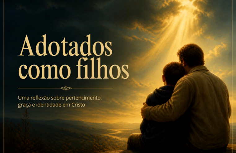 ADOTADOS COMO FILHOS!